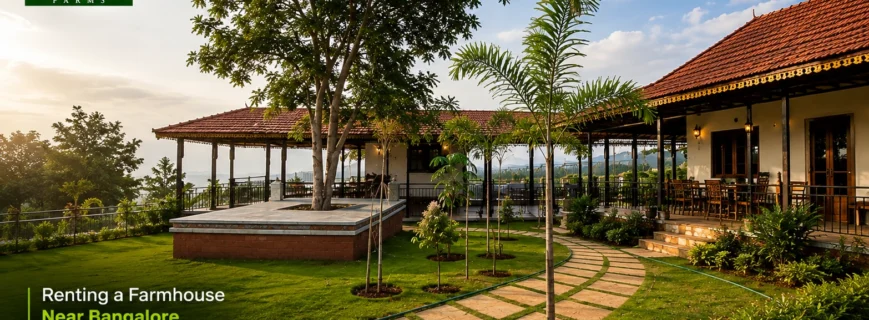 Renting a Farmhouse Near Bangalore for Passive Income
